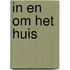 In en om het huis