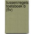 TUSSEN/REGELS TOETSBOEK B (5V)