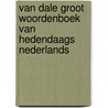 Van Dale groot woordenboek van hedendaags Nederlands door P.G.J. Van Sterkenburg