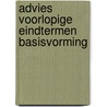 Advies voorlopige eindtermen basisvorming by Unknown