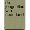 De jeugdatlas van Nederland door Onbekend