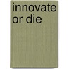Innovate or die door Jan Kriekels