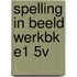SPELLING IN BEELD WERKBK E1 5V