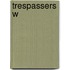 Trespassers w