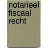 Notarieel fiscaal recht door l. Weyts