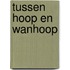 Tussen hoop en wanhoop