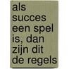 Als succes een spel is, dan zijn dit de regels by Cherie Carter-Scott