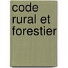 Code rural et forestier door Onbekend