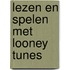Lezen en spelen met Looney Tunes