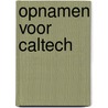Opnamen voor caltech by Borgers