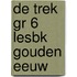 DE TREK GR 6 LESBK GOUDEN EEUW