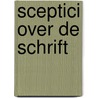 Sceptici over de schrift door Onbekend