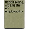 Flexibilisering, organisatie en employability door StudentsOnly