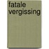 Fatale vergissing