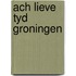 Ach lieve tyd groningen
