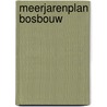 Meerjarenplan bosbouw by Unknown