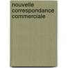 Nouvelle correspondance commerciale by C. Rome-DeWeer