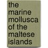 The Marine Mollusca of the Maltese Islands