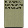 Thuiscursus Fijnschilderen met olieverf door S.H.P. Te Wildt