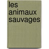 Les Animaux sauvages by Unknown