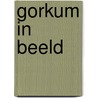 Gorkum in beeld door Onbekend
