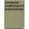 Computer ondersteund waterbeheer door Onbekend