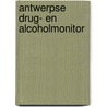 Antwerpse Drug- en Alcoholmonitor by Tom Decorte