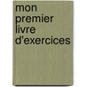 Mon premier livre d'exercices by Unknown