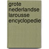 Grote nederlandse larousse encyclopedie door Onbekend
