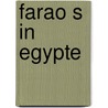 Farao s in egypte door Onbekend