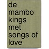 De Mambo Kings met Songs of Love by O. Hijuelos
