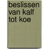 Beslissen van kalf tot koe
