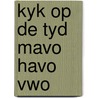 Kyk op de tyd mavo havo vwo by Henri Ulrich