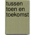 Tussen toen en toekomst
