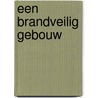 Een brandveilig gebouw door Onbekend