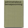 Administratieve beroepsvorming by J.A. van de Langkruis