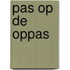 Pas op de oppas door Onbekend