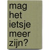Mag het ietsje meer zijn? door F. van Amelsvoort