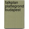 Falkplan plattegrond budapest door Onbekend