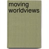 Moving Worldviews door Onbekend