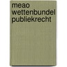 Meao wettenbundel publiekrecht door Onbekend