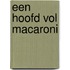 Een hoofd vol macaroni