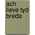 Ach lieve tyd breda
