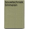 Bouwtechniek Timmeren by Unknown