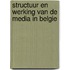 structuur en werking van de media in Belgie