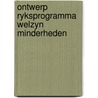 Ontwerp ryksprogramma welzyn minderheden by Unknown
