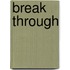 Break through