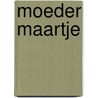 Moeder Maartje door N. Schuttevaer-Velthuys