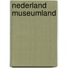 Nederland museumland door Onbekend