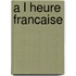 A l heure francaise